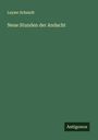 Leyser Schmidt: Neue Stunden der Andacht, Buch
