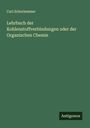 Carl Schorlemmer: Lehrbuch der Kohlenstoffverbindungen oder der Organischen Chemie, Buch