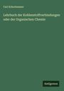 Carl Schorlemmer: Lehrbuch der Kohlenstoffverbindungen oder der Organischen Chemie, Buch