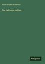 Marie Sophie Schwartz: Die Leidenschaften, Buch