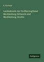 K. Kirchner: Landeskunde der Großherzogtümer Mecklenburg-Schwerin und Mecklenburg-Strelitz, Buch