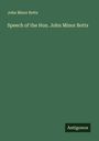 John Minor Botts: Speech of the Hon. John Minor Botts, Buch
