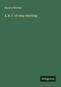 Horace Fletcher: A. B. C. of snap shooting, Buch