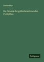 Gustav Mayr: Die Genera der gallenbewohnenden Cynipiden, Buch