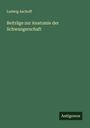 Ludwig Aschoff: Beiträge zur Anatomie der Schwangerschaft, Buch
