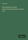 Karl Pusch: Über Sebastian Francks Sprichwörtersammlung vom Jahre 1541, Buch