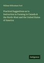 William Wilbraham Ford: Practical Suggestions as to Instruction in Farming in Canada & the North-West and the United States of America, Buch