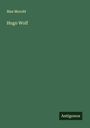 Max Morold: Hugo Wolf, Buch