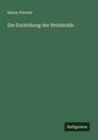 Henry Potonie: Die Entstehung der Steinkohle, Buch