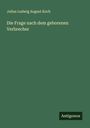 Julius Ludwig August Koch: Die Frage nach dem geborenen Verbrecher, Buch