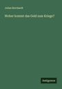 Julian Borchardt: Woher kommt das Geld zum Kriege?, Buch
