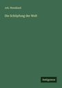 Joh. Wendland: Die Schöpfung der Welt, Buch