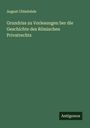 August Ubbelohde: Grundriss zu Vorlesungen ber die Geschichte des Römischen Privatrechts, Buch