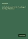 Anonymous: 150th Anniversary of the Founding of the City of Baltimore, Buch