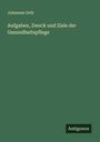 Johannes Orth: Aufgaben, Zweck und Ziele der Gesundheitspflege, Buch