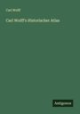 Carl Wolff: Carl Wolff's Historischer Atlas, Buch