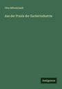 Otto Mittelstaedt: Aus der Praxis der Zuckerindustrie, Buch