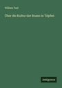 William Paul: Über die Kultur der Rosen in Töpfen, Buch