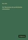 Max Adler: Der Marxismus als proletatische Lebenslehre, Buch