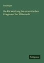 Emil Fitger: Die Rückwirkung des ostasiatischen Krieges auf das Völkerrecht, Buch