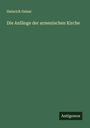 Heinrich Gelzer: Die Anfänge der armenischen Kirche, Buch