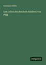Hermann Hüffer: Das Leben des Bischofs Adalbert von Prag, Buch