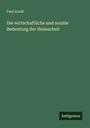 Paul Arndt: Die wirtschaftliche und soziale Bedeutung der Heimarbeit, Buch