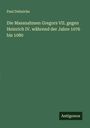 Paul Dehnicke: Die Massnahmen Gregors VII. gegen Heinrich IV. während der Jahre 1076 bis 1080, Buch