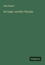 Hugo Magnus: Die Organ- und Blut-Therapie, Buch