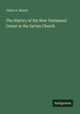 Julius A. Bewer: The History of the New Testament Canon in the Syrian Church, Buch