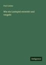 Paul Lindau: Wie ein Lustspiel entsteht und vergeht, Buch
