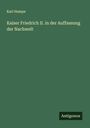 Karl Hampe: Kaiser Friedrich II. in der Auffassung der Nachwelt, Buch