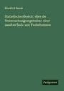 Friedrich Bezold: Statistischer Bericht uber die Untersuchungsergebnisse einer zweiten Serie von Taubstummen, Buch