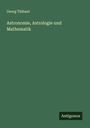 Georg Thibaut: Astronomie, Astrologie und Mathematik, Buch