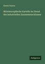 Elemér Hantos: Mitteleuropäische Kartelle im Dienst des industriellen Zusammenschlusses, Buch