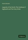 Patrick Buchan: Legends of the North: The Guidman O' Inglismill and The Fairy Bride, Buch