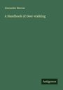 Alexander Macrae: A Handbook of Deer-stalking, Buch
