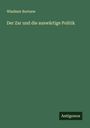 Wladimir Burtzew: Der Zar und die auswärtige Politik, Buch