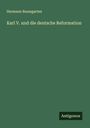 Hermann Baumgarten: Karl V. und die deutsche Reformation, Buch
