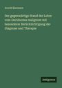 Arnold Eiermann: Der gegenwärtige Stand der Lehre vom Deciduoma malignum mit besonderer Berücksichtigung der Diagnose und Therapie, Buch