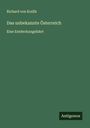 Richard Von Kralik: Das unbekannte Österreich, Buch