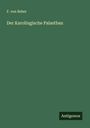 F. Von Reber: Der Karolingische Palastbau, Buch