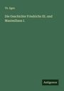 Th. Ilgen: Die Geschichte Friedrichs III. und Maximilians I., Buch