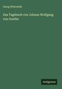 Georg Witkowski: Das Tagebuch von Johann Wolfgang von Goethe, Buch