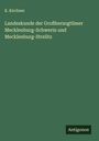 K. Kirchner: Landeskunde der Großherzogtümer Mecklenburg-Schwerin und Mecklenburg-Strelitz, Buch