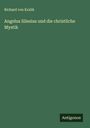 Richard Von Kralik: Angelus Silesius und die christliche Mystik, Buch