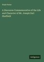 Noah Porter: A Discourse Commemorative of the Life and Character of Mr. Joseph Earl Sheffield, Buch