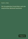 Gustav L. Mayr: Die Europäischen Formiciden: nach der analytischen Methode bearbeitet, Buch