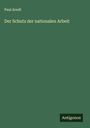 Paul Arndt: Der Schutz der nationalen Arbeit, Buch