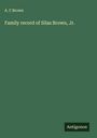 A. C Brown: Family record of Silas Brown, Jr., Buch